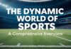 The Dynamic World of Sports: A Comprehensive Overview The Dynamic World of Sports: A Comprehensive Overview