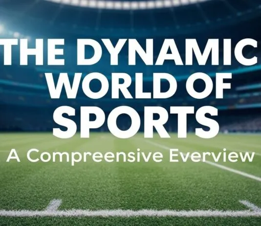 The Dynamic World of Sports: A Comprehensive Overview The Dynamic World of Sports: A Comprehensive Overview