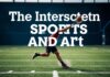 The Intersection of Sports and Art: A Unique Blend of Passion and Creativity The Intersection of Sports and Art: A Unique Blend of Passion and Creativity