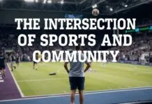 The Intersection of Sports and Community: How Athletic Events Bring People Together The Intersection of Sports and Community: How Athletic Events Unite People