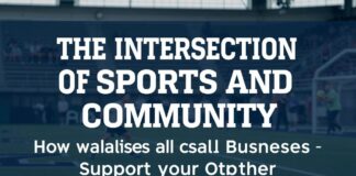 The Intersection of Sports and Community: How Athletes and Local Businesses Boost Each Other The Intersection of Sports and Community: How Athletes and Local Businesses Support Each Other