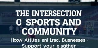 The Intersection of Sports and Community: How Athletes and Local Businesses Boost Each Other The Intersection of Sports and Community: How Athletes and Local Businesses Support Each Other