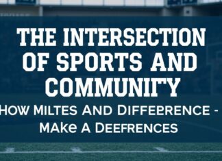 The Intersection of Sports and Community: How Athletes Make a Difference The Intersection of Sports and Community: How Athletes Make a Difference