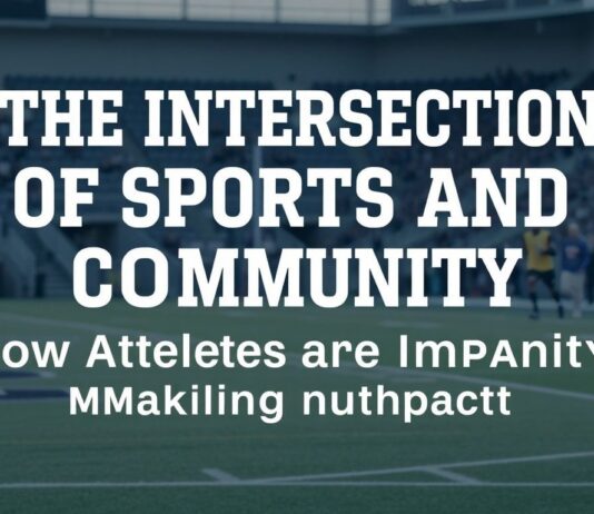 The Intersection of Sports and Community: How Athletes are Making a Difference The Intersection of Sports and Community: How Athletes are Making an Impact