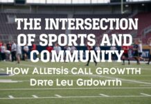 The Intersection of Sports and Community: How Athletes Inspire Local Development The Intersection of Sports and Community: How Athletes Drive Local Growth