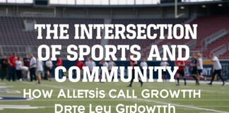 The Intersection of Sports and Community: How Athletes Inspire Local Development The Intersection of Sports and Community: How Athletes Drive Local Growth