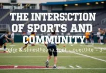The Intersection of Sports and Community: How Local Teams Inspire and Unite The Intersection of Sports and Community: How Local Teams Inspire and Unite