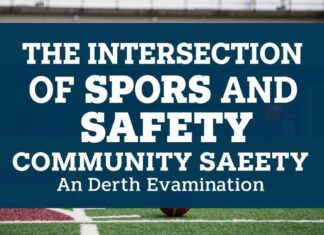 The Intersection of Sports and Community Safety: A Closer Look The Intersection of Sports and Community Safety: An In-Depth Examination