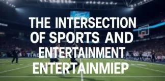 The Intersection of Sports and Entertainment: A Dynamic Duo The Intersection of Sports and Entertainment: A Powerful Partnership