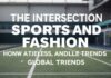 The Intersection of Sports and Fashion: How Athletes Influence Global Trends The Intersection of Sports and Fashion: How Athletes Influence Global Trends