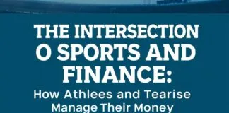 The Intersection of Sports and Finance: How Athletes and Teams Manage Their Money The Intersection of Sports and Finance: How Athletes and Teams Manage Their Money