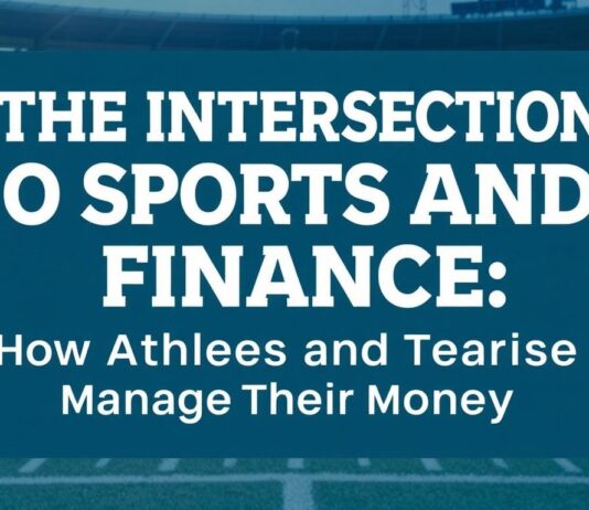 The Intersection of Sports and Finance: How Athletes and Teams Manage Their Money The Intersection of Sports and Finance: How Athletes and Teams Manage Their Money