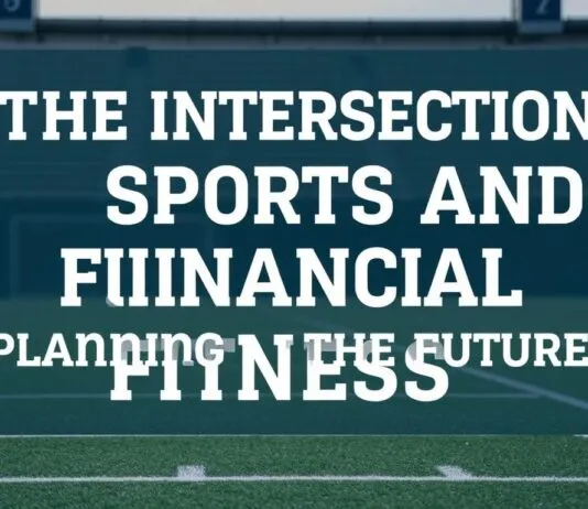The Intersection of Sports and Financial Fitness: Planning for the Future The Intersection of Sports and Financial Fitness: Planning for the Future