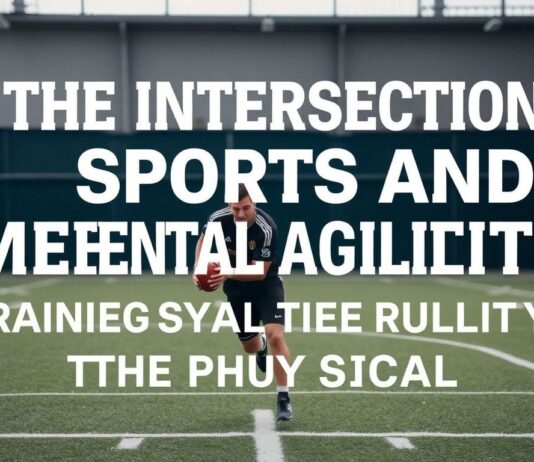 The Intersection of Sports and Mental Agility: Training Beyond the Physical The Intersection of Sports and Mental Agility: Training Beyond the Physical