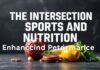 The Intersection of Sports and Nutrition: Fueling Athletic Performance The Intersection of Sports and Nutrition: Enhancing Athletic Performance