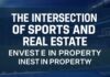 The Intersection of Sports and Real Estate: How Athletes and Fans Invest in Property The Intersection of Sports and Real Estate: How Athletes and Fans Invest in Property