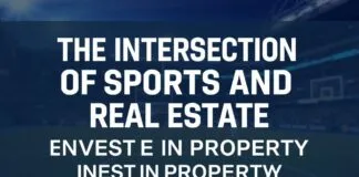 The Intersection of Sports and Real Estate: How Athletes and Fans Invest in Property The Intersection of Sports and Real Estate: How Athletes and Fans Invest in Property