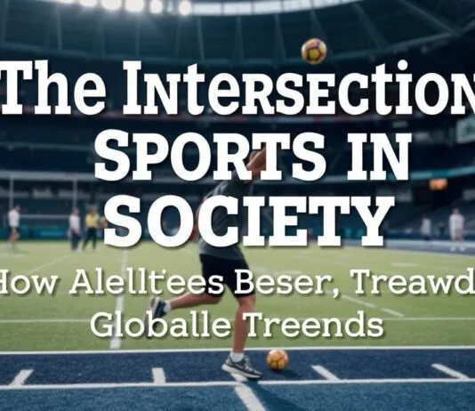 The Intersection of Sports and Society: How Athletics Mirror Global Trends The Intersection of Sports and Society: How Athletics Reflect Global Trends