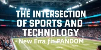 The Intersection of Sports and Technology: A New Era of Fandom The Intersection of Sports and Technology: A New Era of Fandom