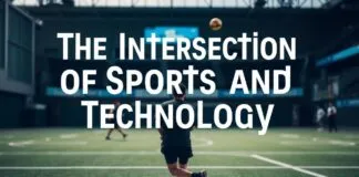 The Intersection of Sports and Technology: A New Era of Athletic Excellence The Intersection of Sports and Technology: A New Era of Athletic Excellence