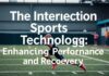The Intersection of Sports and Technology: Enhancing Performance and Recovery The Intersection of Sports and Technology: Enhancing Performance and Recovery