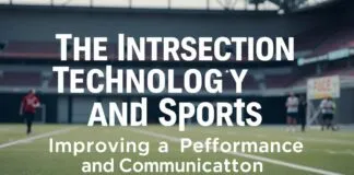 The Intersection of Technology and Sports: Enhancing Performance and Communication The Intersection of Technology and Sports: Improving Performance and Communication