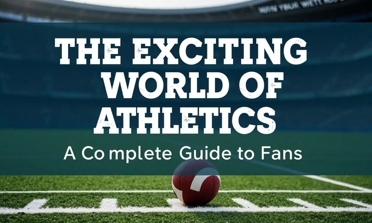The Thrilling World of Athletics: A Comprehensive Guide for Enthusiasts The Exciting World of Athletics: A Complete Guide for Fans