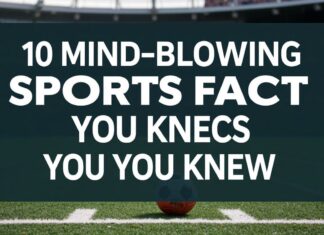 10 Mind-Blowing Sports Facts You Never Knew 10 Mind-Blowing Sports Facts You Never Knew