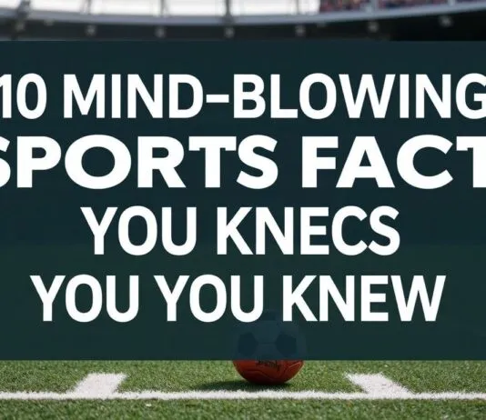 10 Mind-Blowing Sports Facts You Never Knew 10 Mind-Blowing Sports Facts You Never Knew