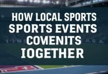 How Local Sports Events Bring Communities Together How Local Sports Events Bring Communities Together