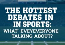 The Hottest Debates in Sports: What’s Everyone Talking About? The Hottest Debates in Sports: What's Everyone Talking About?