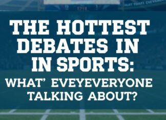 The Hottest Debates in Sports: What’s Everyone Talking About? The Hottest Debates in Sports: What's Everyone Talking About?