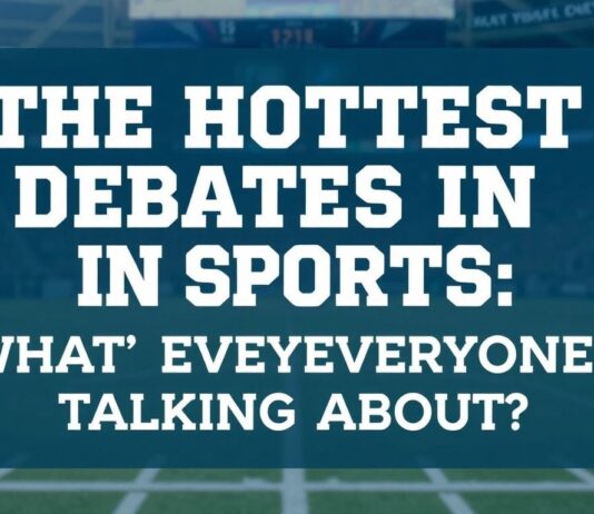The Hottest Debates in Sports: What’s Everyone Talking About? The Hottest Debates in Sports: What's Everyone Talking About?