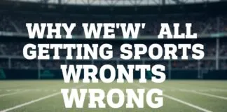 Why We’re All Getting Sports Wrong Why We're All Getting Sports Wrong