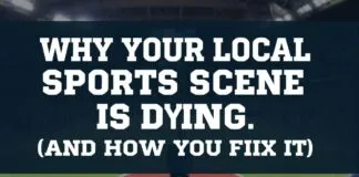 Why Your Local Sports Scene Is Dying (And How to Fix It) Why Your Local Sports Scene Is Dying (And How to Fix It)